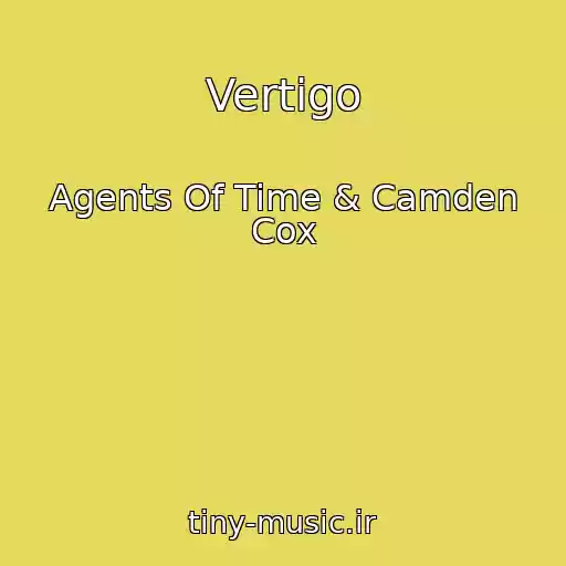 کاور آهنگ Vertigo از Agents Of Time & Camden Cox