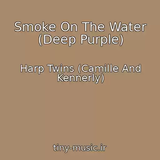 کاور آهنگ Smoke On The Water (Deep Purple) از Harp Twins (Camille And Kennerly)