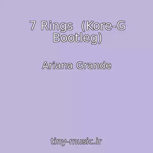 کاور آهنگ 7 Rings  (Kore-G Bootleg) از Ariana Grande