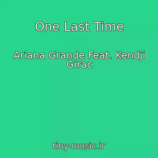 کاور آهنگ One Last Time از Ariana Grande Feat. Kendji Girac