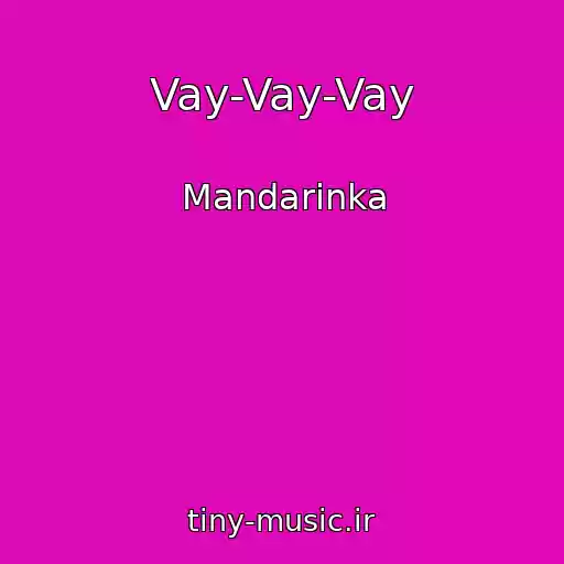 کاور آهنگ Vay-Vay-Vay از Mandarinka