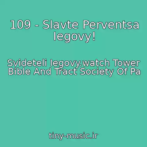 کاور آهنگ 109 - Slavte Perventsa Iegovy! از Svideteli Iegovy.watch Tower Bible And Tract Society Of Pa