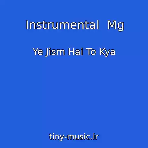 کاور آهنگ Instrumental  Mg از Ye Jism Hai To Kya