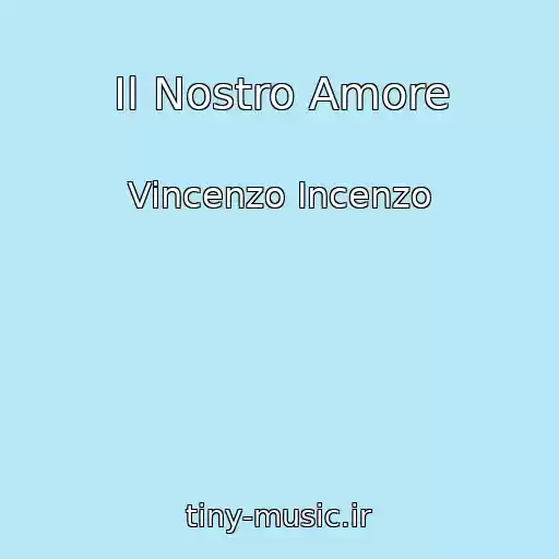 کاور آهنگ Il Nostro Amore از Vincenzo Incenzo