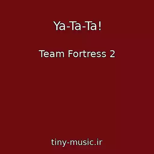 کاور آهنگ Ya-Ta-Ta! از Team Fortress 2