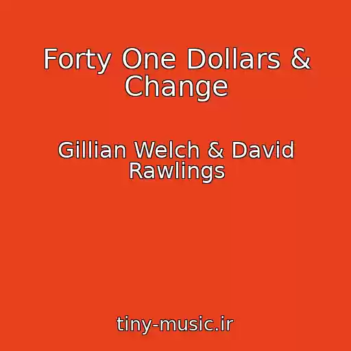 کاور آهنگ Forty One Dollars & Change از Gillian Welch & David Rawlings