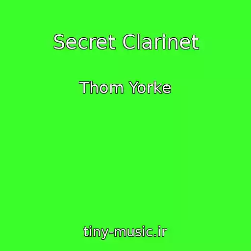 کاور آهنگ Secret Clarinet از Thom Yorke