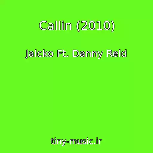 کاور آهنگ Callin (2010) از Jaicko Ft. Danny Reid