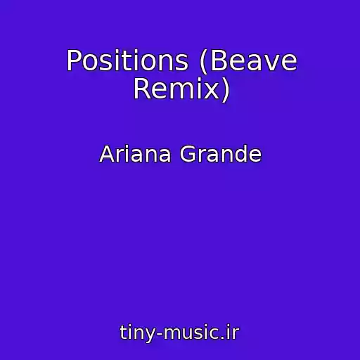 کاور آهنگ Positions (Beave Remix) از Ariana Grande