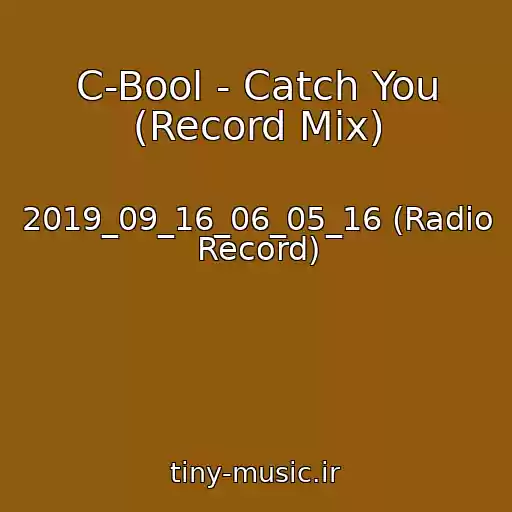 کاور آهنگ C-Bool - Catch You (Record Mix) از 2019_09_16_06_05_16 (Radio Record)