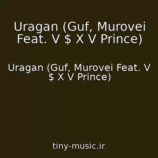 کاور آهنگ Uragan (Guf, Murovei Feat. V $ X V Prince) از Uragan (Guf, Murovei Feat. V $ X V Prince)