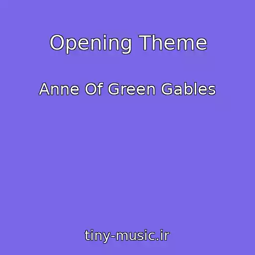 کاور آهنگ Opening Theme از Anne Of Green Gables