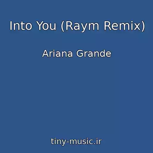 کاور آهنگ Into You (Raym Remix) از Ariana Grande