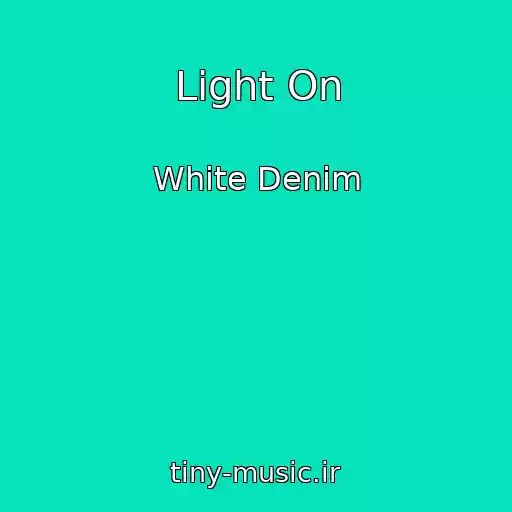 کاور آهنگ Light On از White Denim