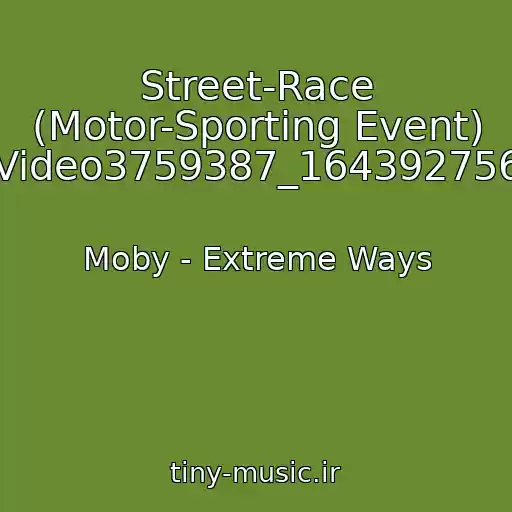 کاور آهنگ Street-Race (Motor-Sporting Event) Video3759387_164392756 از Moby - Extreme Ways