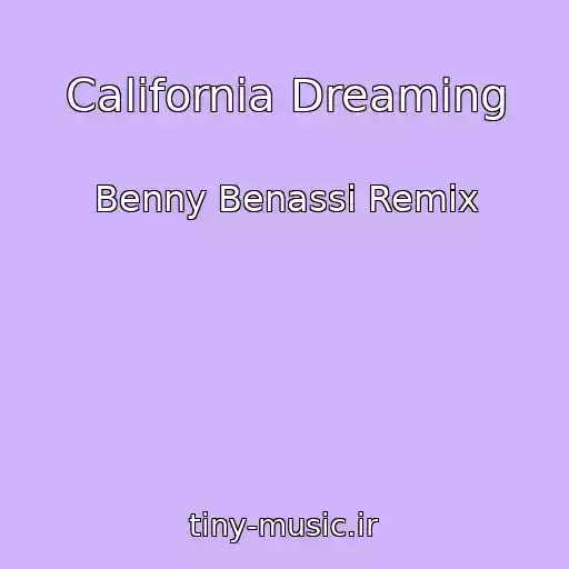کاور آهنگ California Dreaming از Benny Benassi Remix