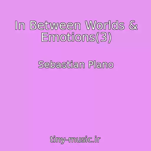 کاور آهنگ In Between Worlds & Emotions(3) از Sebastian Plano