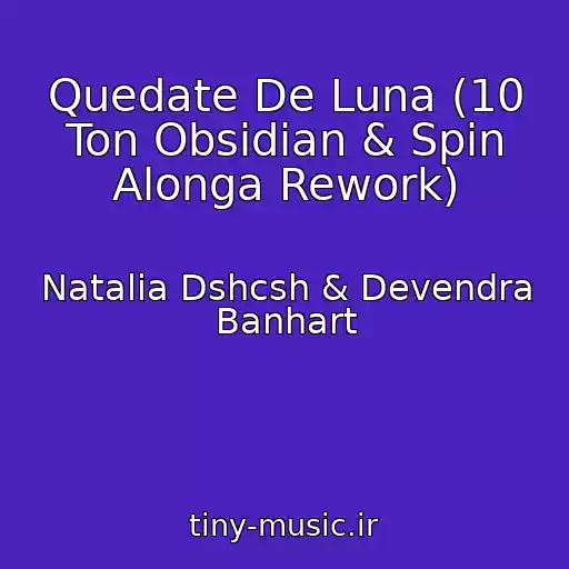 کاور آهنگ Quedate De Luna (10 Ton Obsidian & Spin Alonga Rework) از Natalia Dshcsh & Devendra Banhart