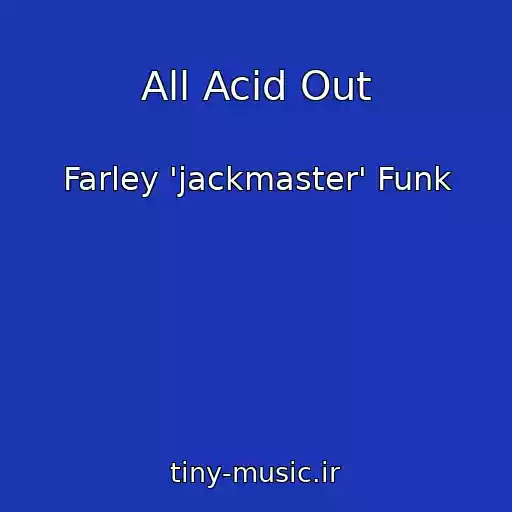 کاور آهنگ All Acid Out از Farley 'jackmaster' Funk