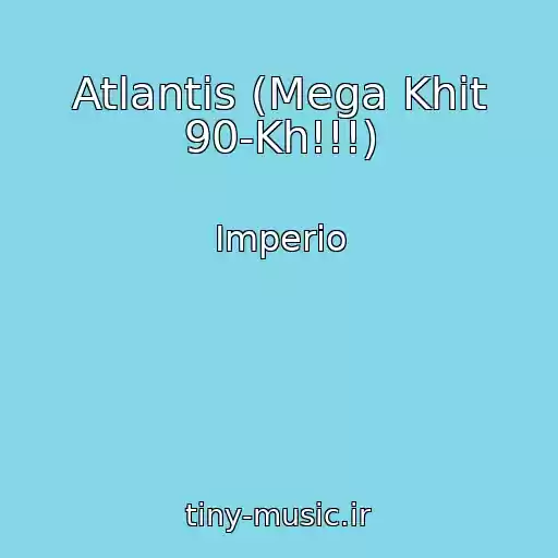 کاور آهنگ Atlantis (Mega Khit 90-Kh!!!) از Imperio