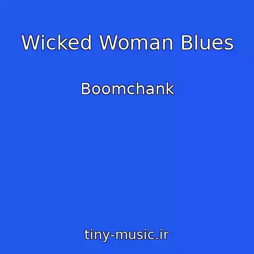 کاور آهنگ Wicked Woman Blues از Boomchank