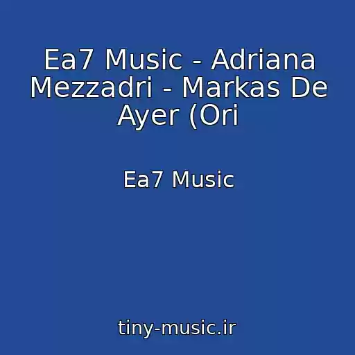 کاور آهنگ Ea7 Music - Adriana Mezzadri - Markas De Ayer (Ori از Ea7 Music