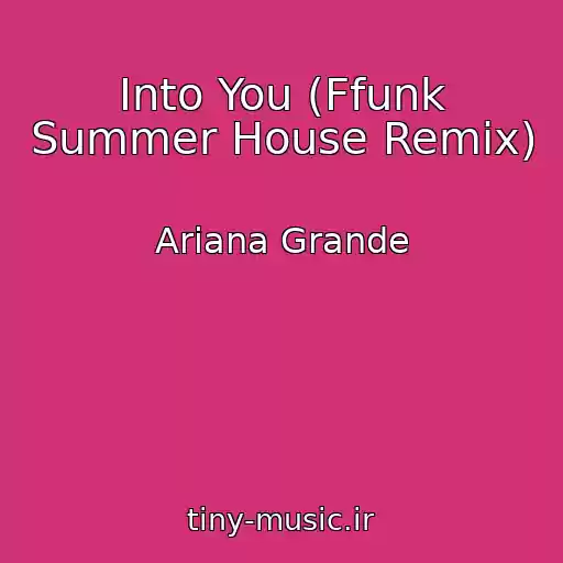 کاور آهنگ Into You (Ffunk Summer House Remix) از Ariana Grande