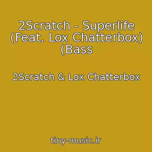 کاور آهنگ 2Scratch - Superlife (Feat. Lox Chatterbox) (Bass از 2Scratch & Lox Chatterbox