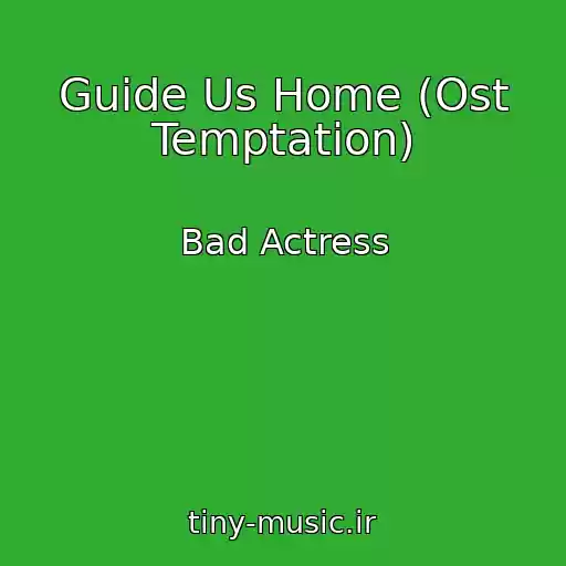 کاور آهنگ Guide Us Home (Ost Temptation) از Bad Actress