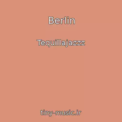 کاور آهنگ Berlin از Tequillajazzz