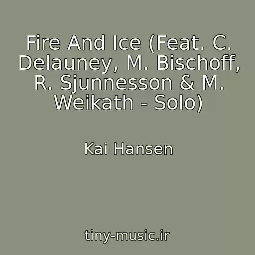 کاور آهنگ Fire And Ice (Feat. C. Delauney, M. Bischoff, R. Sjunnesson & M. Weikath - Solo) از Kai Hansen