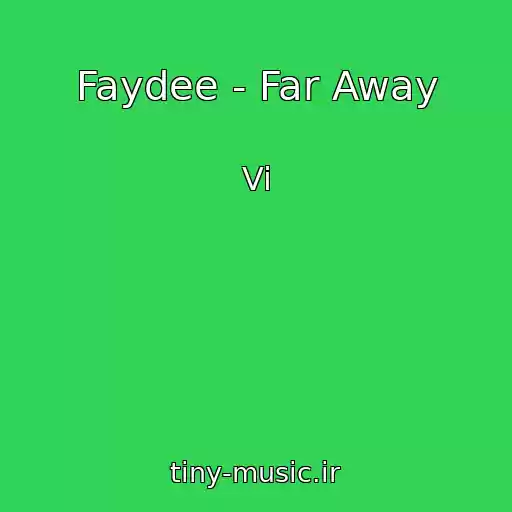 کاور آهنگ Faydee - Far Away از Vi