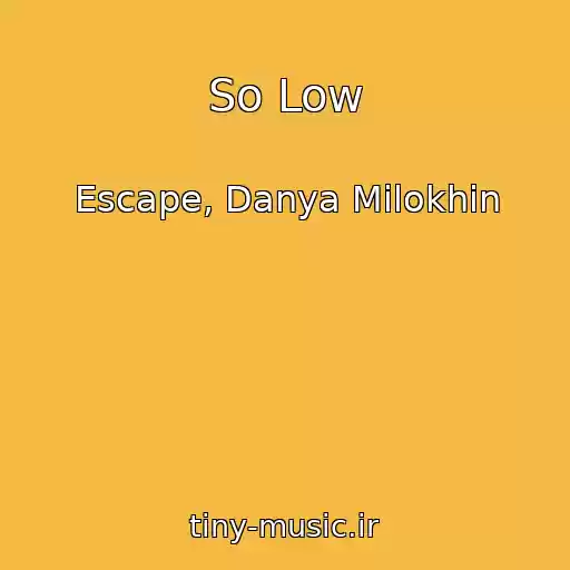 کاور آهنگ So Low از Escape, Danya Milokhin
