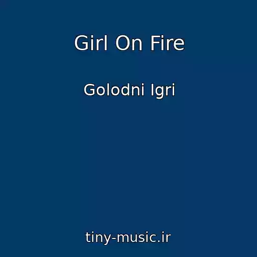 کاور آهنگ Girl On Fire از Golodnі Іgri