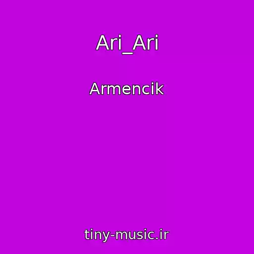 کاور آهنگ Ari_Ari از Armencik