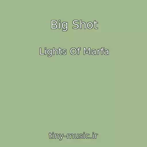 کاور آهنگ Big Shot از Lights Of Marfa