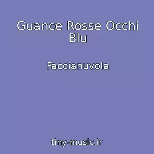 کاور آهنگ Guance Rosse Occhi Blu از Faccianuvola