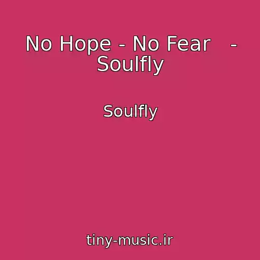 کاور آهنگ No Hope - No Fear   - Soulfly از Soulfly