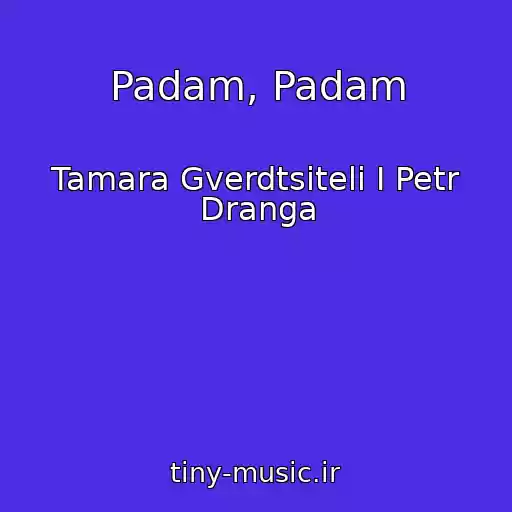 کاور آهنگ Padam, Padam از Tamara Gverdtsiteli I Petr Dranga
