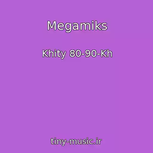 کاور آهنگ Megamiks از Khity 80-90-Kh
