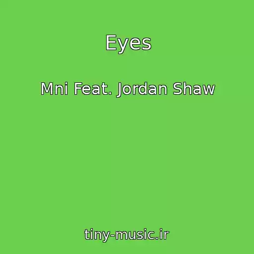 کاور آهنگ Eyes از Mni Feat. Jordan Shaw