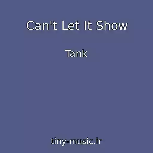 کاور آهنگ Can't Let It Show از Tank