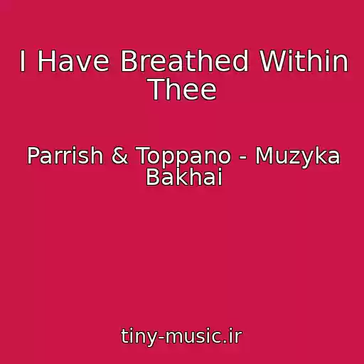 کاور آهنگ I Have Breathed Within Thee از Parrish & Toppano - Muzyka Bakhai