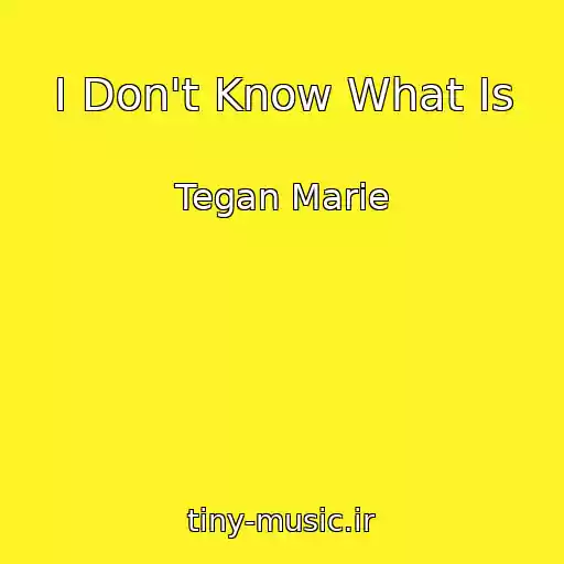 کاور آهنگ I Don't Know What Is از Tegan Marie