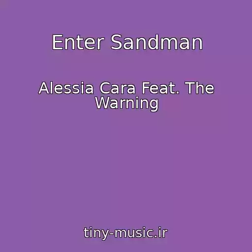 کاور آهنگ Enter Sandman از Alessia Cara Feat. The Warning