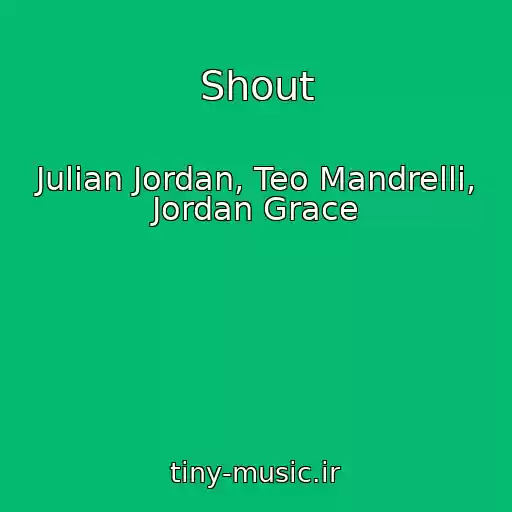 کاور آهنگ Shout از Julian Jordan, Teo Mandrelli, Jordan Grace