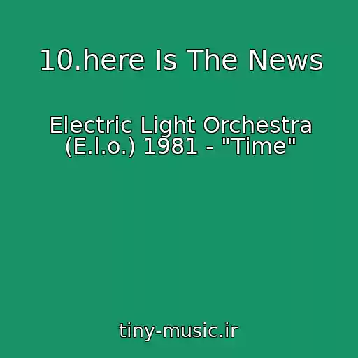 کاور آهنگ 10.here Is The News از Electric Light Orchestra (E.l.o.) 1981 - "Time"