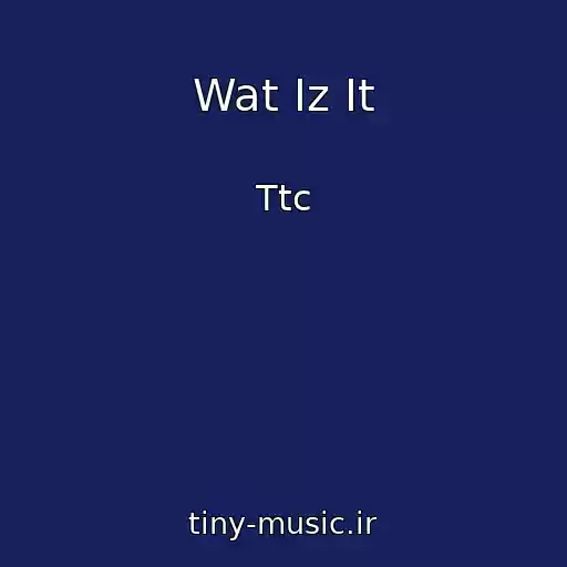 کاور آهنگ Wat Iz It از Ttc