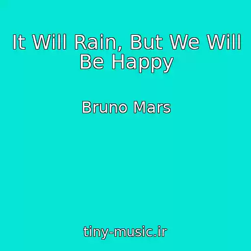 کاور آهنگ It Will Rain, But We Will Be Happy از Bruno Mars