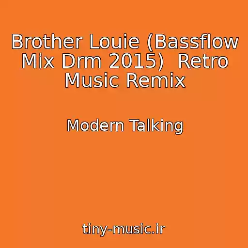 کاور آهنگ Brother Louie (Bassflow Mix Drm 2015)  Retro Music Remix از Modern Talking